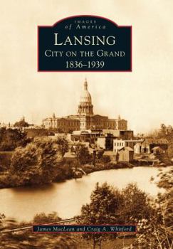 Paperback Lansing, City on the Grand: 1836-1939 Book