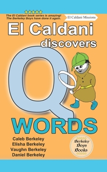 Paperback El Caldani Discovers Q Words (Berkeley Boys Books - El Caldani Missions) Book