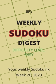 Paperback Bp's Weekly Sudoku Digest - Difficulty Easy - Week 26, 2023 Book