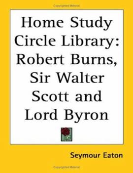Home Study Circle Library: Robert Burns, Sir Walter Scott and Lord Byron