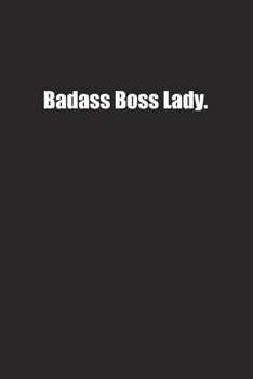 Badass Boss Lady.: Lined notebook