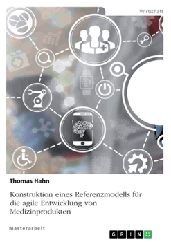 Paperback Konstruktion eines Referenzmodells für die agile Entwicklung von Medizinprodukten [German] Book
