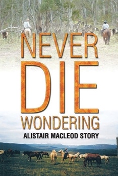 Paperback Never Die Wondering: Alistair MacLeod Story Book