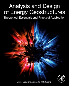 Hardcover Analysis and Design of Energy Geostructures: Theoretical Essentials and Practical Application Book