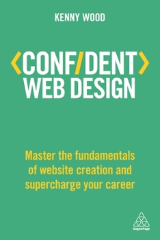 Paperback Confident Web Design: Master the Fundamentals of Website Creation and Supercharge Your Career Book