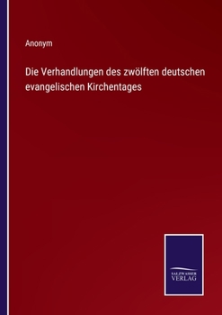 Paperback Die Verhandlungen des zwölften deutschen evangelischen Kirchentages [German] Book