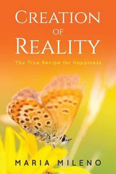 Paperback Creation of Reality: The True Recipe for Happiness Book