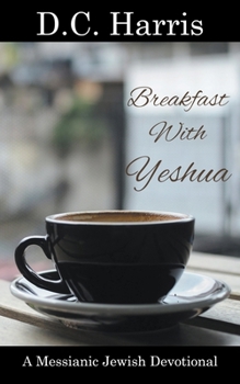 Paperback Breakfast With Yeshua - A Messianic Jewish Devotional Book