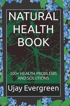 Paperback Natural Health Book: 100+ Health Problems and Solutions Book