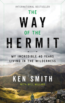 The Way of the Hermit: My Incredible 40 Years Living in the Wilderness