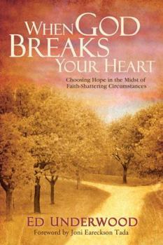 Paperback When God Breaks Your Heart: Choosing Hope in the Midst of Faith-Shattering Circumstances Book