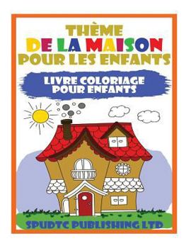 Paperback Thème De La Maison Pour Les Enfants: Livre Coloriage Pour Enfants [French] Book