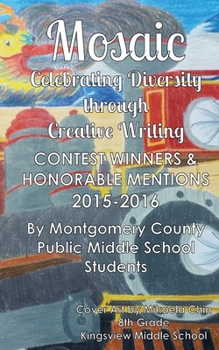 Paperback Mosaic: Celebrating Diversity through Creative Writing: Contest Winners & Honorable Mentions from 2015-2016 Book
