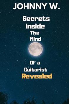 Paperback Secrets Inside The Mind of a Guitarist Revealed Book