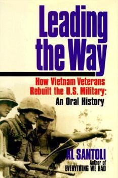 Hardcover Leading the Way: How Vietnam Veterans Rebuilt the U.S. Military, an Oral History Book