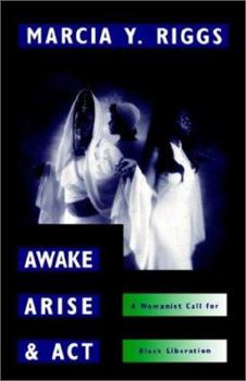 Paperback Awake, Arise, and ACT: A Womanist Call for Black Liberation Book