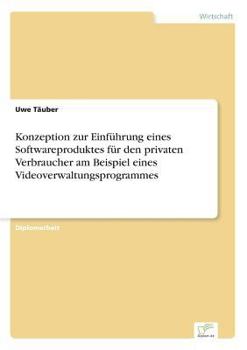 Paperback Konzeption zur Einführung eines Softwareproduktes für den privaten Verbraucher am Beispiel eines Videoverwaltungsprogrammes [German] Book