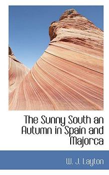 Paperback The Sunny South an Autumn in Spain and Majorca [Large Print] Book