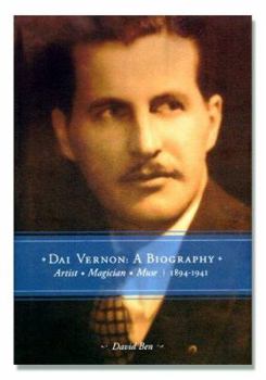 Hardcover Dai Vernon: A Biography--Artist - Magician - Muse (Vol. 1: 1894-1941) Book