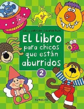 Paperback El Libro Para Los Chicos Que Estan Aburridos / the Book for Bored Children (Spanish Edition) [Spanish] Book