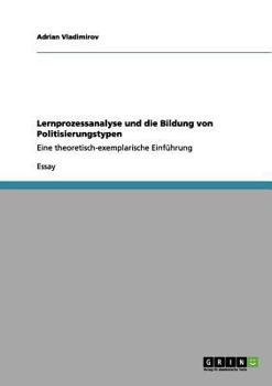 Paperback Lernprozessanalyse und die Bildung von Politisierungstypen: Eine theoretisch-exemplarische Einführung [German] Book