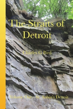 Paperback The Straits of Detroit: Volume One - St. Aubin's Detroit Book