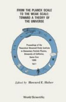 Paperback From the Planck Scale to the Weak Scale: Toward a Theory of the Universe - Proceedings of the Theoretical Advanced Study Institute in Elementary Parti Book
