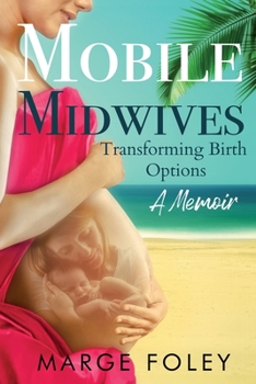 Paperback Mobile Midwives: Transforming Birth Options Book