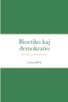 Paperback Bioetiko kaj demokratio: Kio estas la homa persono? [Esperanto] Book