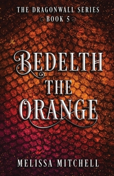 Bedelth the Orange : A Slow Burn Fantasy Series