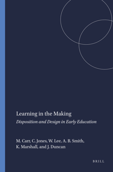 Paperback Learning in the Making: Disposition and Design in Early Education Book