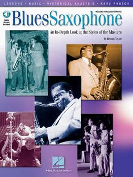 Paperback Blues Saxophone - An In-Depth Look at the Styles of the Masters Book/Online Audio [With CD] Book