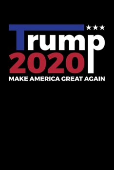 Paperback Trump 2020 Make America Great Again: Journal / Notebook / Diary Gift - 6"x9" - 120 pages - White Lined Paper - Matte Cover Book