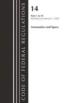 Paperback Code of Federal Regulations, Title 14 Aeronautics and Space 1-59, Revised as of January 1, 2023 Book