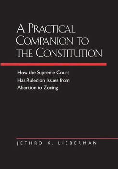 Paperback A Practical Companion to the Constitution: How the Supreme Court Has Ruled on Issues from Abortion to Zoning, Updated and Expanded Edition of the Evol Book