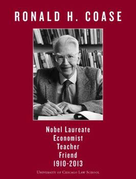 Hardcover Ronald H. Coase: Nobel Laureate, Economist, Teacher, Friend (1910-2013) Book