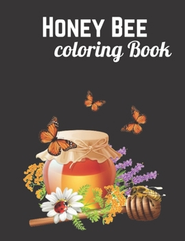 Honey Bee Coloring Book: Coloring Book Honey Bee: Children Coloring Book
