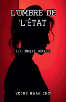 L'Ombre de l'État: Les Ongles Rouges (French Edition)