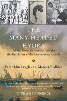 Paperback The Many-Headed Hydra: Sailors, Slaves, Commoners, and the Hidden History of the Revolutionary Atlantic Book