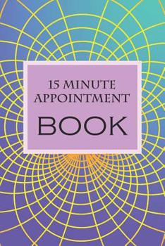 Paperback 15 Minute Appointment Book: 15 Minute Appointment Book