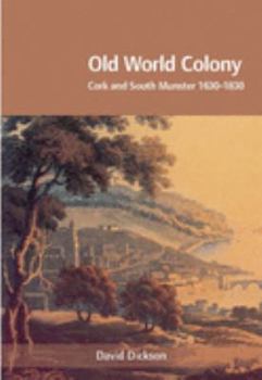 Hardcover Old World Colony: Cork and South Munster, 1630-1830 Book