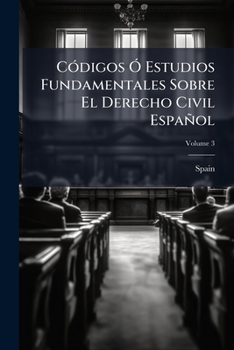 Paperback Códigos Ó Estudios Fundamentales Sobre El Derecho Civil Español; Volume 3 [Spanish] Book