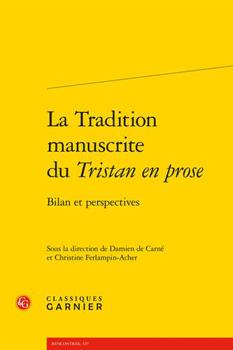 La Tradition Manuscrite Du Tristan En Prose: Bilan Et Perspectives