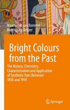 Bright Colours from the Past: The History, Chemistry, Characterisation and Application of Synthetic Dyes Between 1856 and 1914