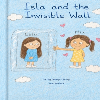 Isla and the Invisible Wall (The Big Feelings Library)
