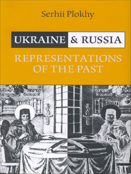 Paperback Ukraine and Russia: Representations of the Past Book