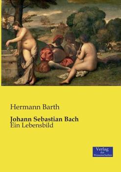 Paperback Johann Sebastian Bach: Ein Lebensbild [German] Book