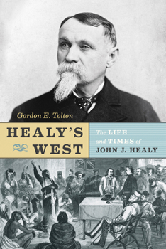 Healy's West: The Life and Times of John J. Healy