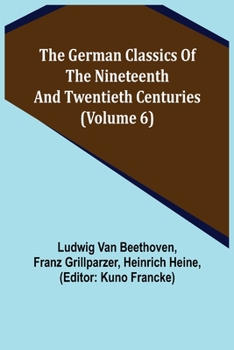 Paperback The German Classics of the Nineteenth and Twentieth Centuries (Volume 6) Book