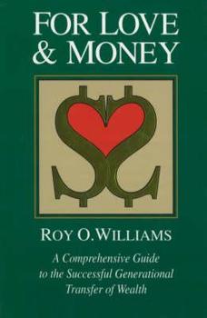 Hardcover For Love and Money: A Comprehensive Guide to the Successful Generational Transfer of Wealth Book